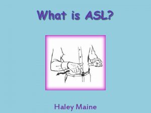 What is ASL Haley Maine American Sign Language