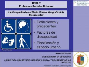 TEMA 2 Problemas Sociales Urbanos La discapacidad en