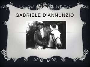GABRIELE DANNUNZIO LA SUA VITA Gabriele DAnnunzio principe
