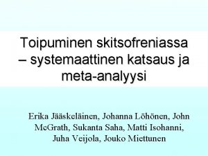 Toipuminen skitsofreniassa systemaattinen katsaus ja metaanalyysi Erika Jskelinen