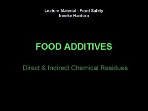 Lecture Material Food Safety Inneke Hantoro FOOD ADDITIVES