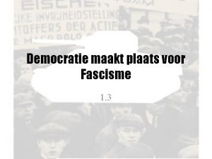 Ontstaan fascisme Ontstaan fascisme