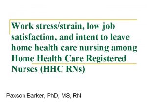 Work stressstrain low job satisfaction and intent to