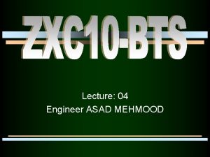 Lecture 04 Engineer ASAD MEHMOOD Contents ZXC 10