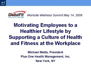 Worksite Wellness Summit May 14 2009 Motivating Employees