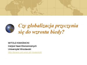 Czy globalizacja przyczynia si do wzrostu biedy WITOLD