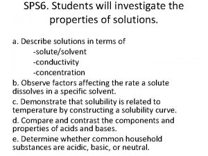 SPS 6 Students will investigate the properties of