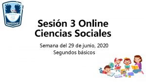 Sesin 3 Online Ciencias Sociales Semana del 29