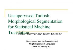 Unsupervised Turkish Morphological Segmentation for Statistical Machine Translation