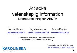 Att ska vetenskaplig information Litteraturskning fr VESTA Narcisa