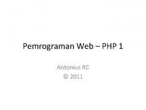 Pemrograman Web PHP 1 Antonius RC 2011 Server