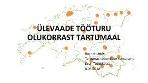 LEVAADE TTURU OLUKORRAST TARTUMAAL Ragnar Linde Tartumaa tandjate