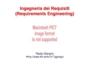 Ingegneria dei Requisiti Requirements Engineering Paolo Giorgini http