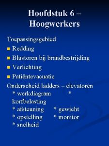 Hoofdstuk 6 Hoogwerkers Toepassingsgebied n Redding n Blustoren