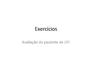 Exerccios Avaliao do paciente de UTI INSTRUES Sero