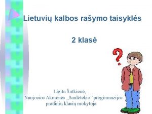 Lietuvi kalbos raymo taisykls 2 klas Ligita utkien