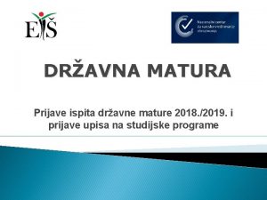 DRAVNA MATURA Prijave ispita dravne mature 2018 2019