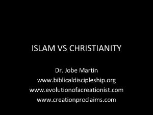 ISLAM VS CHRISTIANITY Dr Jobe Martin www biblicaldiscipleship