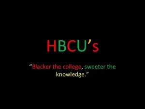 Blacker the college sweeter the knowledge