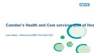 Camdens Health and Care services Out of Hos