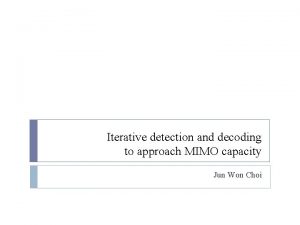 Iterative detection and decoding to approach MIMO capacity