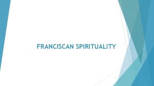 FRANCISCAN SPIRITUALITY 1 DEFINITIONS Relationship between theology and
