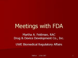 Meetings with FDA Martha A Feldman RAC Drug