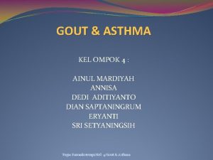 GOUT ASTHMA KEL OMPOK 4 AINUL MARDIYAH ANNISA