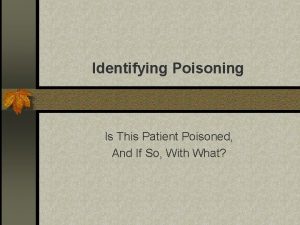 Identifying Poisoning Is This Patient Poisoned And If