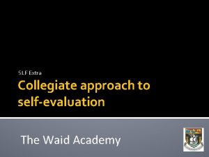 SLF Extra Collegiate approach to selfevaluation The Waid