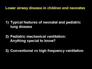 Lower airway disease in children and neonates 1