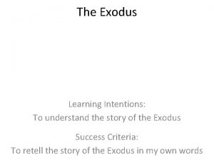 The Exodus Learning Intentions To understand the story