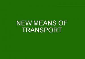 New means of transport