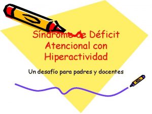 Sndrome de Dficit Atencional con Hiperactividad Un desafo