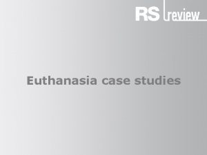 Case studies of euthanasia