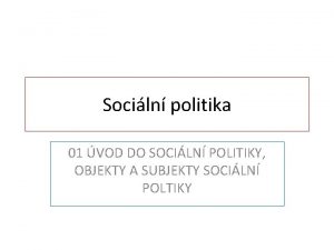 Sociln politika 01 VOD DO SOCILN POLITIKY OBJEKTY