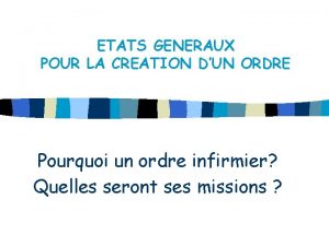 ETATS GENERAUX POUR LA CREATION DUN ORDRE Pourquoi