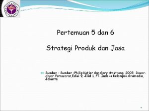 Pertemuan 5 dan 6 Strategi Produk dan Jasa