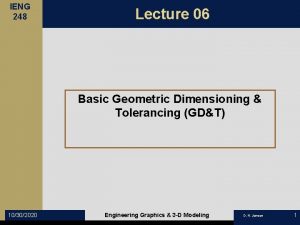 IENG 248 Lecture 06 Basic Geometric Dimensioning Tolerancing