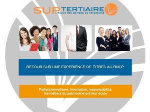 RETOUR SUR UNE EXPERIENCE DE TITRES AU RNCP