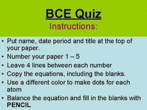 BCE Quiz Instructions Put name date period and