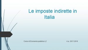 Le imposte indirette in Italia Corso di Economia