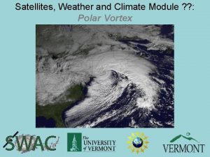 Satellites Weather and Climate Module Polar Vortex SWAC