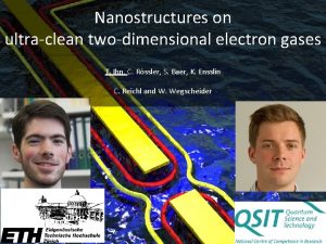 Nanostructures on ultraclean twodimensional electron gases T Ihn