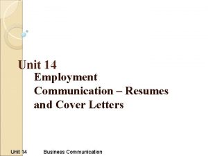 Unit 14 Employment Communication Resumes and Cover Letters