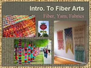 Intro To Fiber Arts Fiber Yarn Fabrics What
