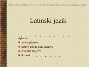 PIROKA SEGEDI LATINSKI JEZIK ZA I GODINU 2013