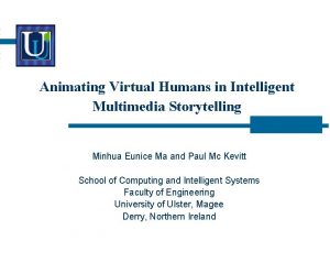 Animating Virtual Humans in Intelligent Multimedia Storytelling Minhua