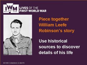 Piece together William Leefe Robinsons story Use historical