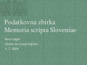 Podatkovna zbirka Memoria scripta Sloveniae Petra Jager Center